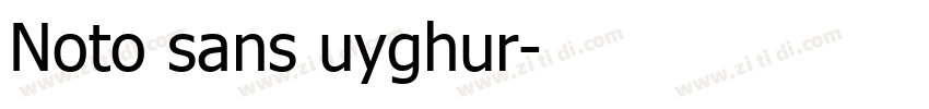 Noto sans uyghur字体转换 Noto sans uyghur字体转换